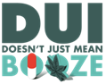 DUI Doesn't Just Mean Booze